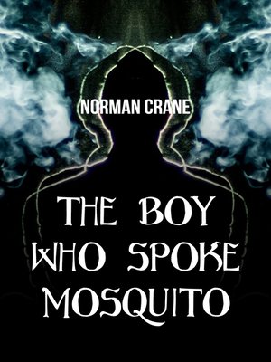 cover image of The Boy Who Spoke Mosquito